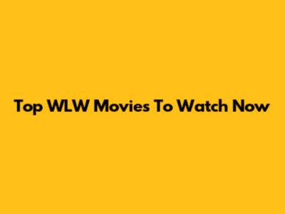 Top WLW Movies To Watch Now