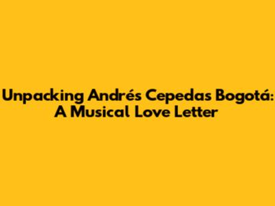 Unpacking Andrés Cepeda's 'Bogotá': A Musical Love Letter