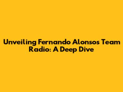 Unveiling Fernando Alonso's Team Radio: A Deep Dive