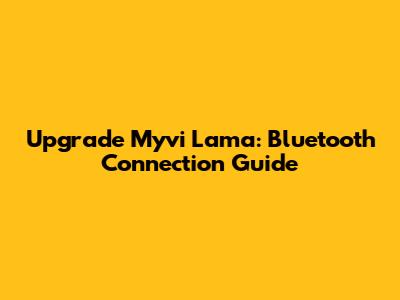 Upgrade Myvi Lama: Bluetooth Connection Guide