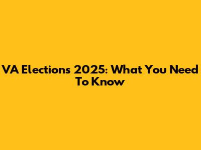 VA Elections 2025: What You Need To Know