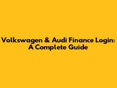 Volkswagen & Audi Finance Login: A Complete Guide