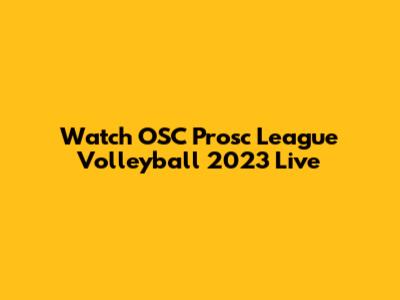 Watch OSC Prosc League Volleyball 2023 Live