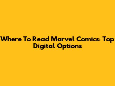 Where To Read Marvel Comics: Top Digital Options